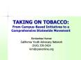 TAKING ON TOBACCO:  From Campus-Based Initiatives to a Comprehensive Statewide Movement PowerPoint PPT Presentation