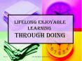 lifelong enjoyable learning through doing PowerPoint PPT Presentation