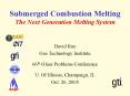 Submerged Combustion Melting The Next Generation Melting System PowerPoint PPT Presentation