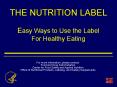 THE NUTRITION LABEL Easy Ways to Use the Label For Healthy Eating PowerPoint PPT Presentation