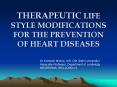 THERAPEUTIC LIFE STYLE MODIFICATIONS FOR THE PREVENTION OF HEART DISEASES PowerPoint PPT Presentation