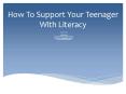 How To Support Your Teenager With Literacy PowerPoint PPT Presentation