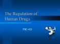 The Regulation of Human Drugs PowerPoint PPT Presentation