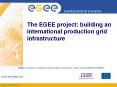 The EGEE project: building an international production grid infrastructure PowerPoint PPT Presentation