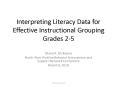 Interpreting Literacy Data for Effective Instructional Grouping Grades 2-5 PowerPoint PPT Presentation