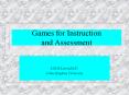 Games for Instruction and Assessment PowerPoint PPT Presentation