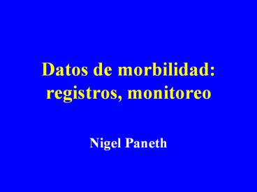 Datos de morbilidad: registros, monitoreo