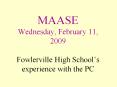 MAASE Wednesday, February 11, 2009 Fowlerville High School PowerPoint PPT Presentation