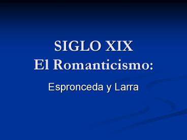 SIGLO XIX El Romanticismo: