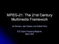 MPEG-21: The 21st Century Multimedia Framework PowerPoint PPT Presentation