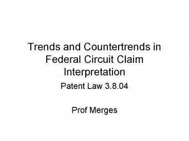 Trends and Countertrends in Federal Circuit Claim Interpretation