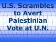 U.S. Scrambles to Avert Palestinian Vote at U.N. PowerPoint PPT Presentation