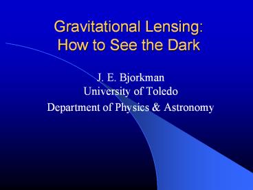 Gravitational Lensing: How to See the Dark