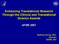 Enhancing Translational Research Through the Clinical and Translational Science Awards  AFMR 2007 PowerPoint PPT Presentation