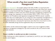 When would a Top shot need Online Reputation Management?