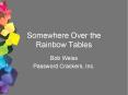 Somewhere Over the Rainbow Tables PowerPoint PPT Presentation