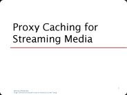 Proxy Caching for Streaming Media