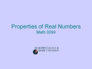 Properties of Real Numbers Math 0099