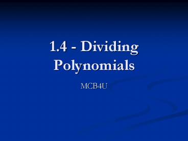 1.4 - Dividing Polynomials