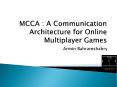 MCCA : A Communication Architecture for Online Multiplayer Games PowerPoint PPT Presentation