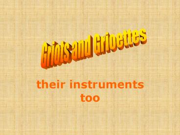 their instruments too