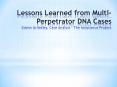 Lessons Learned from Multi-Perpetrator DNA Cases Edwin Grimsley, Case Analyst - The Innocence Project PowerPoint PPT Presentation