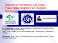 Interactive Conference Call Series Presumptive Eligibility for Pregnant Women PowerPoint PPT Presentation