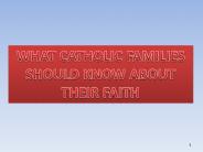 What Catholic Families should know about their Faith