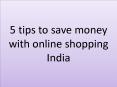 5 tips to save money with online shopping India