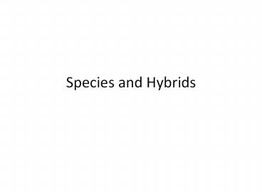 Species and Hybrids