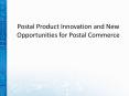 Postal Product Innovation and New Opportunities for Postal Commerce PowerPoint PPT Presentation