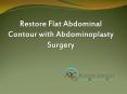 Restore Flat Abdominal Contour with Abdominoplasty Surgery PowerPoint PPT Presentation
