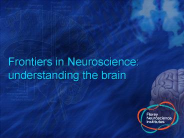 Frontiers in Neuroscience: understanding the brain