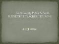 Kent County Public Schools SUBSTITUTE TEACHER TRAINING PowerPoint PPT Presentation