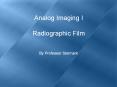 Analog Imaging I Radiographic Film PowerPoint PPT Presentation