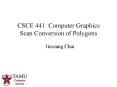 CSCE 441: Computer Graphics Scan Conversion of Polygons PowerPoint PPT Presentation