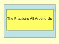 The Fractions All Around Us PowerPoint PPT Presentation