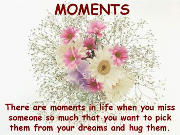 Friends are like flowers