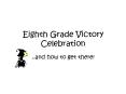 Eighth Grade Victory Celebration PowerPoint PPT Presentation