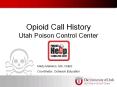 Opioid Call History Utah Poison Control Center PowerPoint PPT Presentation