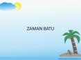 ZAMAN BATU PowerPoint PPT Presentation