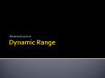 Dynamic Range PowerPoint PPT Presentation