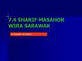 7.4 SHARIF MASAHOR WIRA SARAWAK PowerPoint PPT Presentation