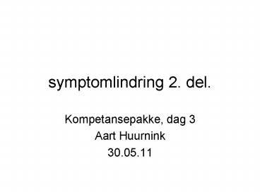 symptomlindring 2. del.