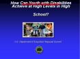 How Can Youth with Disabilities Achieve at High Levels in High School? PowerPoint PPT Presentation