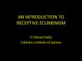 AN INTRODUCTION TO RECEPTIVE ECUMENISM PowerPoint PPT Presentation