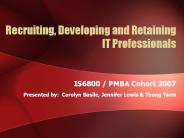 Recruiting, Developing and Retaining IT Professionals