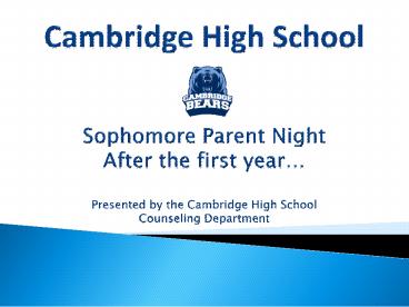 Cambridge High School  Sophomore Parent Night After the first year