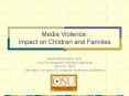 Media Violence: Impact on Children and Families PowerPoint PPT Presentation