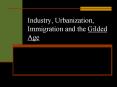 Industry, Urbanization, Immigration and the Gilded Age PowerPoint PPT Presentation